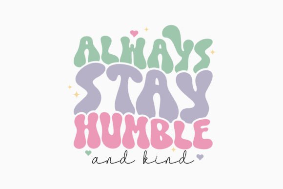 Always Stay Humble and Kind Retro Svg Review