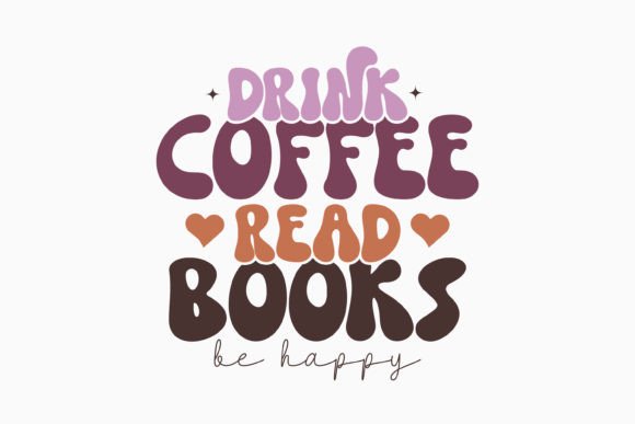Drink Coffee Read Books Be Happy Retro Review
