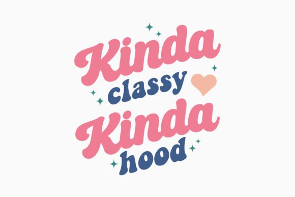Kinda Classy Kinda Hood Retro Sarcastic Review