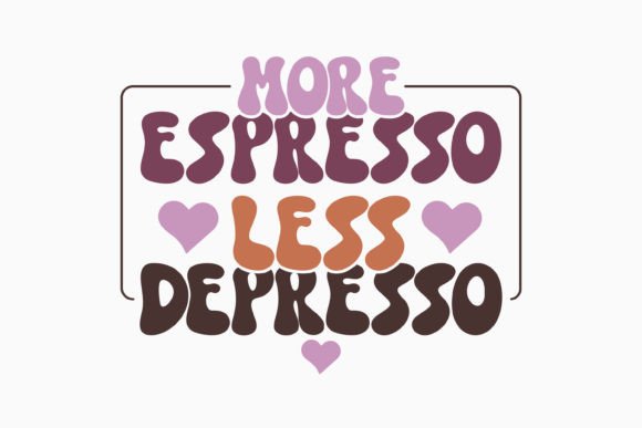 More Espresso Less Depresso Coffee Retro Review