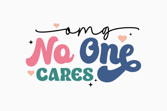 Omg No One Cares Sarcastic Retro Review