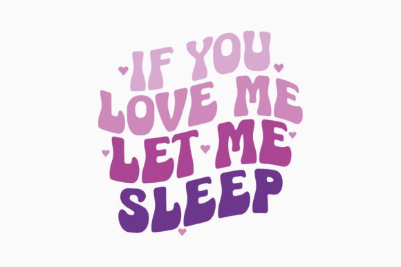 Review: If You Love Me Let Me Sleep Retro Svg for Embroidery