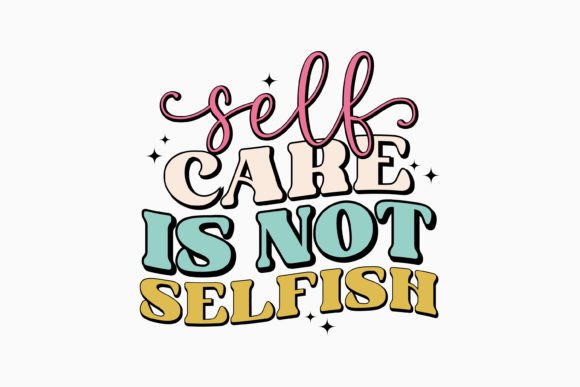 Self Care is Not Selfish Retro Svg Review